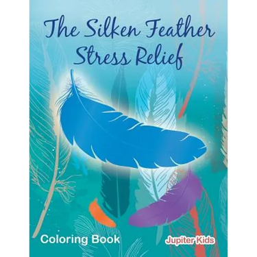 The Silken Feather Stress Relief Coloring Book