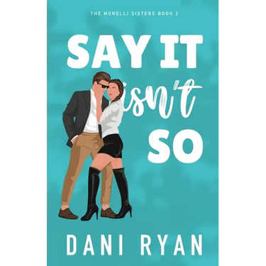 Say It Isn't So: A Forbidden Romance, Love Triangle Rom-com