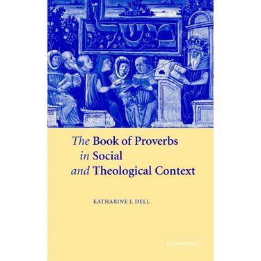 The Book of Proverbs in Social and Theological Context