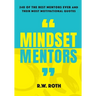 Mindset Mentors: 240 of the Best Mentors Ever and Their Most Motivational Quotes