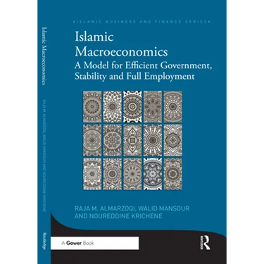 Islamic Macroeconomics: A Model for Efficient Government, Stability and Full Employment
