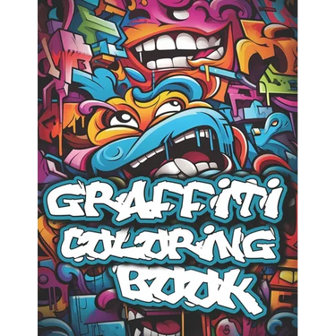 Graffiti Coloring Book: 50+ Graffiti Street Art Coloring Pages for Teens and Adults