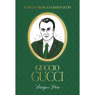 Words from a Fashion Icon: Guccio Gucci