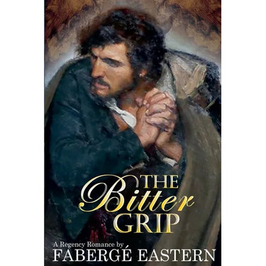The Bitter Grip: A Regency Romance