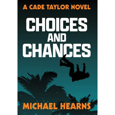 Choices and Chances: A Cade Taylor Novel