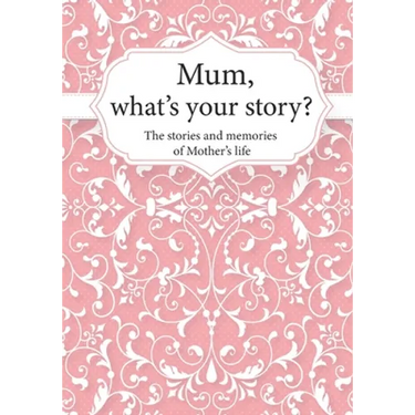 Mum, What's Your Story?: The Stories and Memories of Mother's Life - A Guided Story Journal.