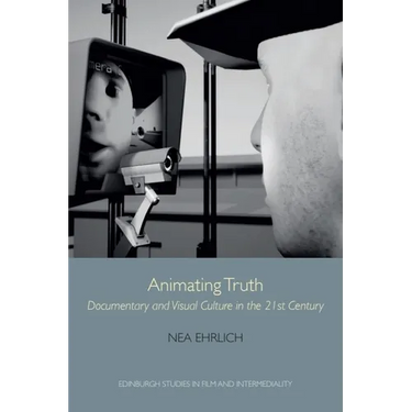 Animating Truth: Documentary and Visual Culture in the 21st Century