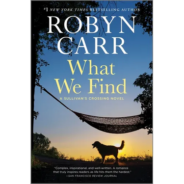 What We Find: A Sullivan's Crossing Novel and the Inspiration for the Hit Netflix Show
