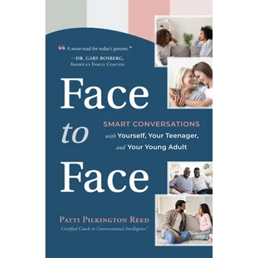 Face to Face: Smart Conversations with Yourself, Your Teenager, and Your Young Adult