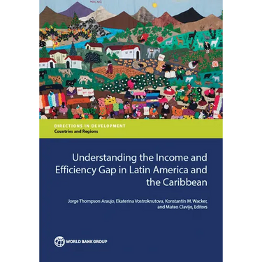 Understanding the Income and Efficiency Gap in Latin America and the Caribbean