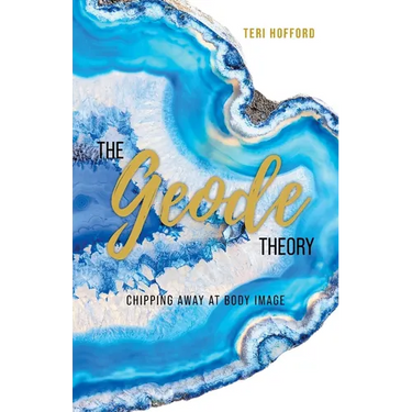 The Geode Theory: Chipping Away At Body Image