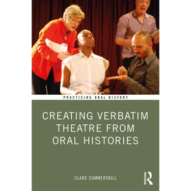 Creating Verbatim Theatre from Oral Histories