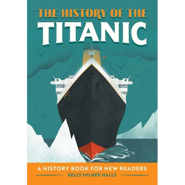 The History of the Titanic: A History Book for New Readers