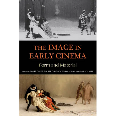 The Image in Early Cinema: Form and Material