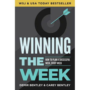 Winning the Week: How to Plan a Successful Week, Every Week