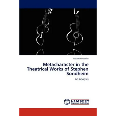 Metacharacter in the Theatrical Works of Stephen Sondheim