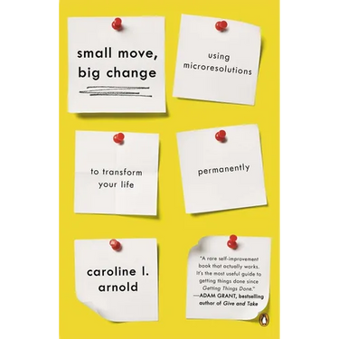 Small Move, Big Change: Using Microresolutions to Transform Your Life Permanently