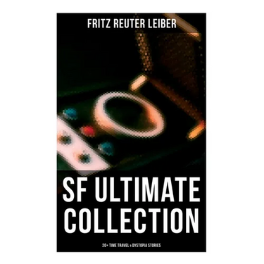 SF Ultimate Collection: 20+ Time Travel & Dystopia Stories