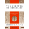 The Culture of Disbelief: How American Law and Politics Trivialize Religious Devotion