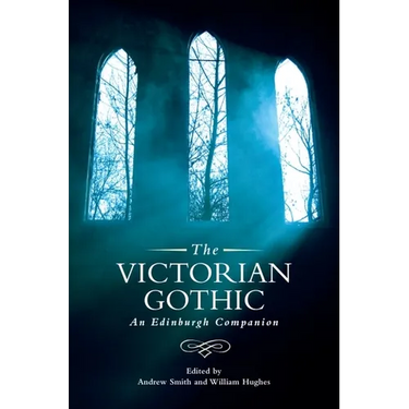 The Victorian Gothic: An Edinburgh Companion