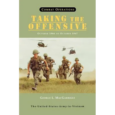 Combat Operations: Taking the Offensive, October 1966 To October 1967 (United States Army in Vietnam series)