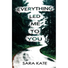 Everything Led Me to You