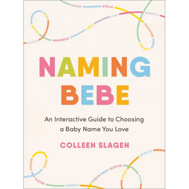 Naming Bebe: An Interactive Guide to Choosing a Baby Name You Love
