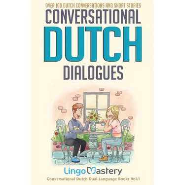 Conversational Dutch Dialogues: Over 100 Dutch Conversations and Short Stories