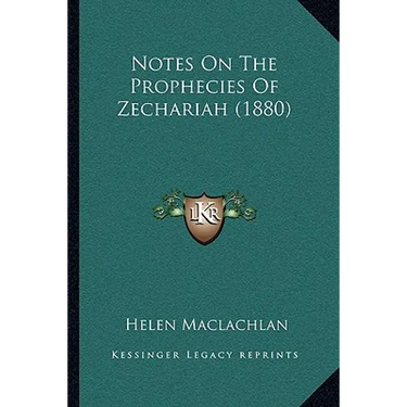 Notes On The Prophecies Of Zechariah (1880)