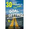 Goal Setting - The 30 Minute Quick Guide For Busy People: The 8 Steps you can take now to establish your goals using the exclusive DR. ACTION System
