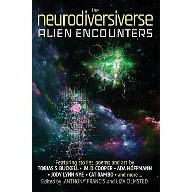 The Neurodiversiverse - Alien Encounters: A Science Fiction Anthology of Stories, Poetry, and Art