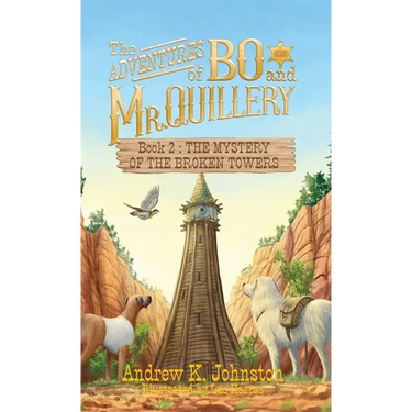 The Adventures of Bo and Mr. Quillery: Book 2: The Mystery of the Broken Towers