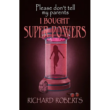 Please Don't Tell My Parents I Bought Super Powers