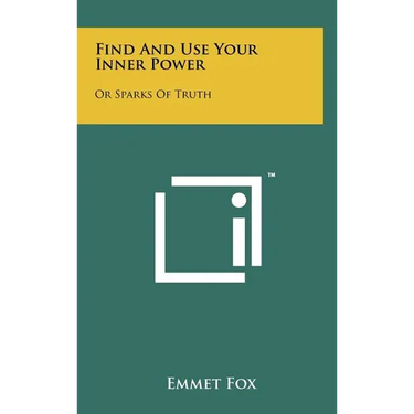 Find And Use Your Inner Power: Or Sparks Of Truth