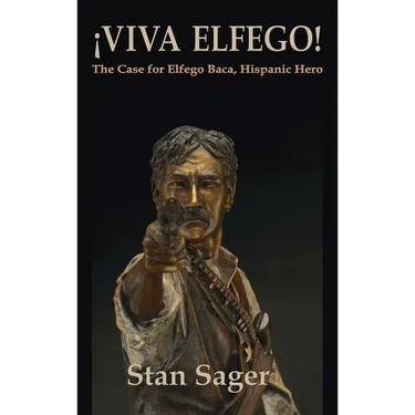 Viva Elfego: The Case for Elfego Baca, Hispanic Hero