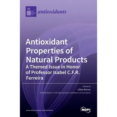 Antioxidant Properties of Natural Products: A Themed Issue in Honor of Professor Isabel C.F.R. Ferreira