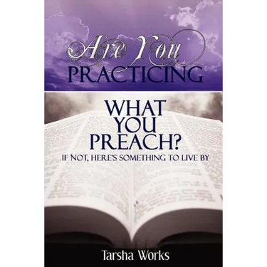 Are You PRACTICING What You PREACH? If Not, Here's Something To Live By.
