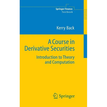 A Course in Derivative Securities: Introduction to Theory and Computation