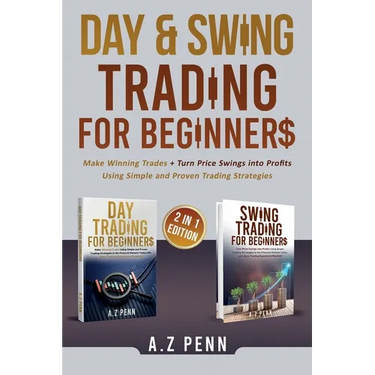 Day & Swing Trading for Beginners: Make Winning Trades + Turn Price Swings into Profits Using Simple and Proven Trading Strategies