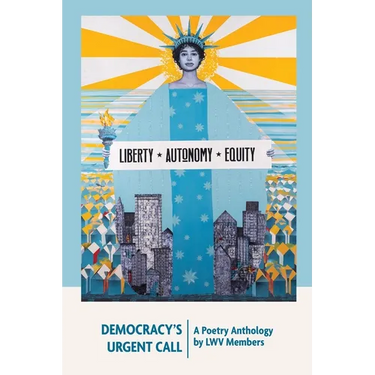 Democracy's Urgent Call: A Poetry Anthology by LWV Members