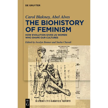 The Biohistory of Feminism: How Evolution Gives Us Women Who Shape Our Cultures