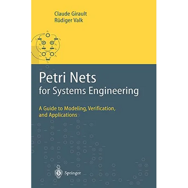 Petri Nets for Systems Engineering: A Guide to Modeling, Verification, and Applications