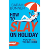 How to Slay on Holiday