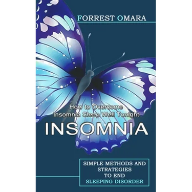 Insomnia: How to Overcome Insomnia Sleep Well Tonight (Simple Methods and Strategies to End Sleeping Disorder)