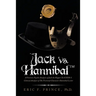 Jack Vs. Hannibal (c) Tm: A Forensic Psycho Analysis of Jack the Ripper & a Dsm-5 Clinical Analysis of the Fictional Character Hannibal Lector