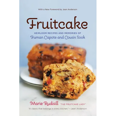 Fruitcake: Heirloom Recipes and Memories of Truman Capote & Cousin Sook