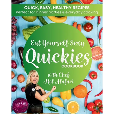 Eat Yourself Sexy QUICKIES Cookbook: Healthy and Happy Cooking