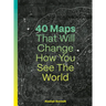 40 Maps That Will Change How You See the World