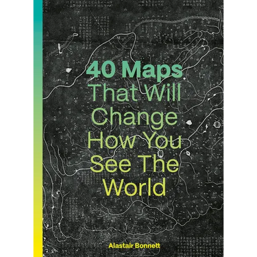 40 Maps That Will Change How You See the World
