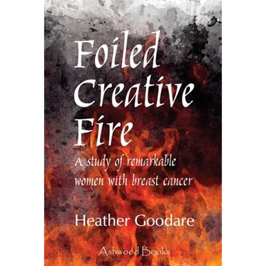 Foiled Creative Fire: A study of remarkable women with breast cancer